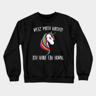 Reiz mich nicht Einhorn Crewneck Sweatshirt